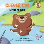 Clever Cub Sings to God