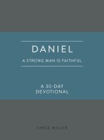 Daniel: A Strong Man Is Faithful