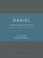 Daniel: A Strong Man Is Faithful