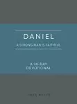 Daniel: A Strong Man Is Faithful