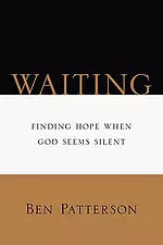 Waiting: Finding Hope When God Seems Silent