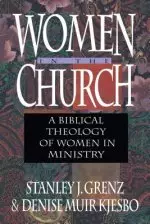 Women In The Church - A Biblical Theology Of Women In Ministry