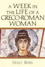 A Week in the Life of a Greco-Roman Woman