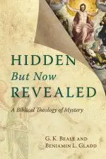 Hidden But Now Revealed: A Biblical Theology of Mystery