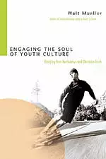 Engaging the Soul of Youth Culture: Bridging Teen Worldviews And Christian Truth