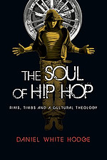 The Soul of Hip Hop: Rims, Timbs and a Cultural Theology