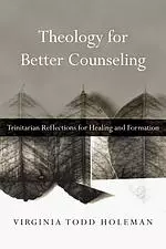 Theology for Better Counseling