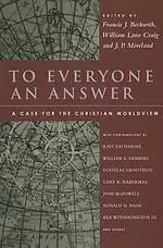 To Everyone an Answer: A Case for the Christian Worldview: Essays in Honor of Norman L. Geisler