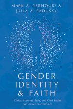 Gender Identity and Faith: Clinical Postures, Tools, and Case Studies for Client-Centered Care