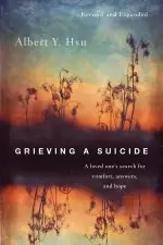 Grieving a Suicide: A loved one's search for comfort, answers, and hope