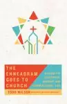 The Enneagram Goes to Church: Wisdom for Leadership, Worship, and Congregational Life