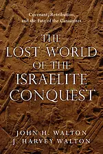 The Lost World of the Israelite Conquest