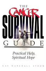 The Cancer Survival Guide: Practical Help, Spiritual Hope