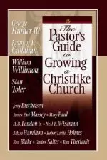 The Pastor's Guide to Growing a Christlike Church