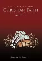 Discovering Our Christian Faith: An Introduction to Theology