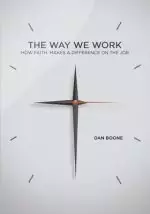 Way We Work: How Faith Makes a Difference on the Job