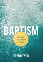 Baptism: Celebrating Your New Life in Christ