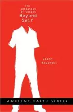 Beyond Self: The Imitation of Christ