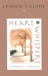 Heart Whispers Leader's Guide: Benedictine Wisdom for Today