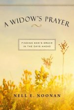 A Widow's Prayer: Finding God's Grace in the Days Ahead