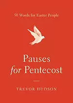 Pauses for Pentecost: 50 Words for Easter People