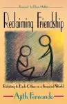 Reclaiming Friendship: Relating to Each Other in a Frenzied World