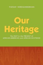 Our Heritage: The Past in the Present of African-American and African Existence