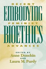 Embodying Bioethics: Recent Feminist Advances