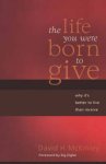 The Life You Were Born To Give