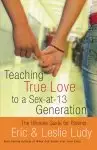 Teaching True Love To A Sex-at-13 Generation