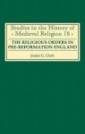 The Religious Orders in Pre-Reformation England