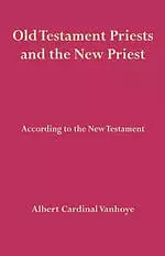 Old Testament Priests and the New Priest