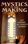 Mystics in the Making: Lay Women in Today's Church