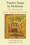 Twelve Steps to Holiness. The Testaments of the Twelve Patriarchs