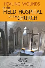 Healing Wounds in the Field Hospital of the Church