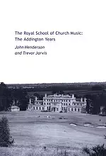 The Royal School of Church Music: the Addington Years