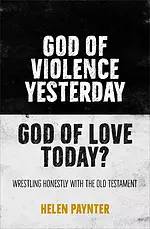 God of Violence Yesterday, God of Love Today?