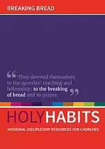 Holy Habits: Breaking Bread, Missional Discipleship Resources