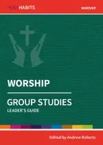 Holy Habits Group Studies: Worship