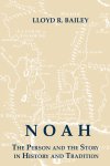 Noah: The Person and Story in History and Tradition