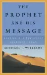 The Prophet and His Message: Reading Old Testament Prophecy Today