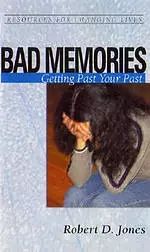 Bad Memories: Getting Past Your Past