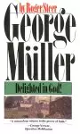 George Muller: Delighted in God