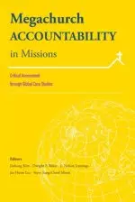 Megachurch Accountability in Missions: Critical Assessment through Global Case Studies