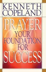 Prayer - Your Foundation For Success