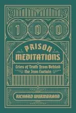 100 Prison Meditations: Cries of Truth From Behind the Iron Curtain