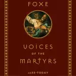 Foxe Voices of the Martyrs