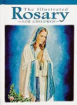 The Illustrated Rosary for Children