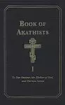 The Book of Akathists Volume 1