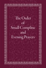 The Order of Small Compline and Evening Prayers